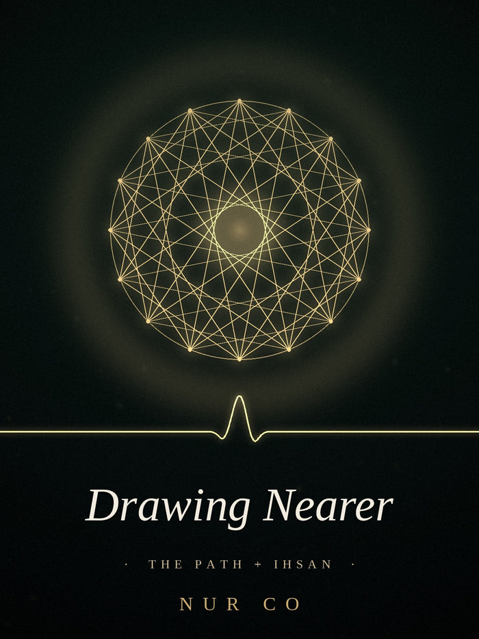 Drawing Nearer — The Path + Ihsan
